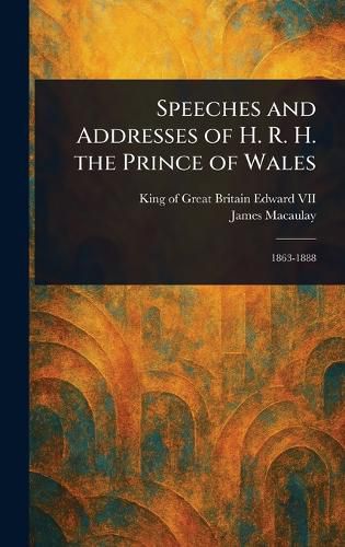 Cover image for Speeches and Addresses of H. R. H. the Prince of Wales