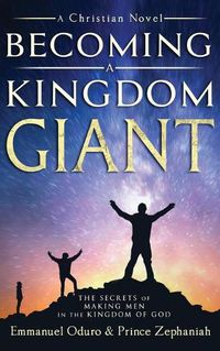 Cover image for Becoming a Kingdom Giant: The Secrets of Making Men in the Kingdom of God