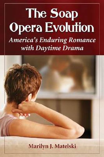 Cover image for The Soap Opera Evolution: America's Enduring Romance with Daytime Drama