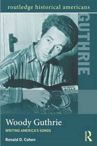 Cover image for Woody Guthrie: Writing America's Songs