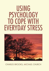 Cover image for Using Psychology to Cope with Everyday Stress