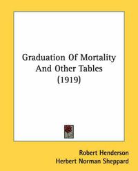 Cover image for Graduation of Mortality and Other Tables (1919)