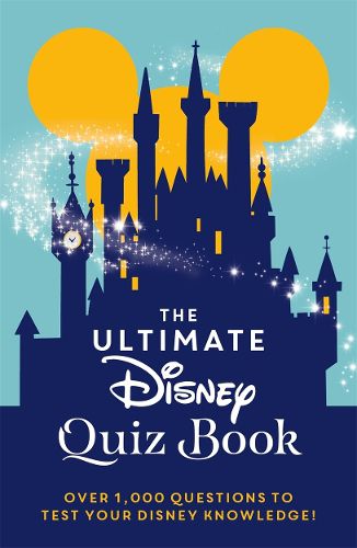 The Ultimate Disney Quiz Book: Over 1000 questions to test your Disney knowledge!