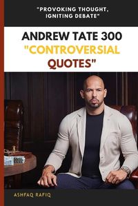 Cover image for Andrew Tate 300 "Controversial Quotes"