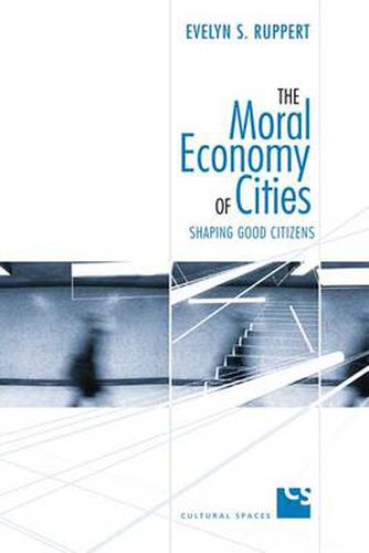 The Moral Economy of Cities: Shaping Good Citizens