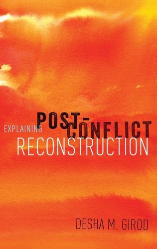 Explaining Post-Conflict Reconstruction