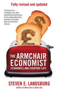 Cover image for The Armchair Economist: Economics & Everyday Life