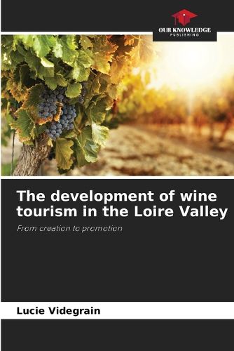 Cover image for The development of wine tourism in the Loire Valley