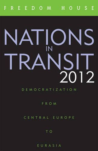 Cover image for Nations in Transit 2012: Democratization from Central Europe to Eurasia