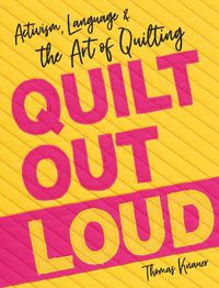 Cover image for Quilt Out Loud: Activism, Language & the Art of Quilting