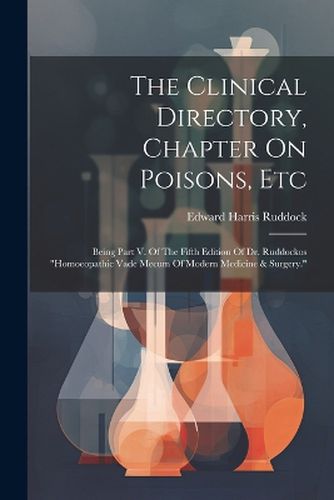 Cover image for The Clinical Directory, Chapter On Poisons, Etc