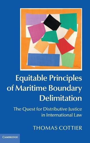 Cover image for Equitable Principles of Maritime Boundary Delimitation: The Quest for Distributive Justice in International Law