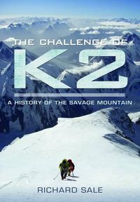 Cover image for Challenge of K2: a History of the Savage Mountain