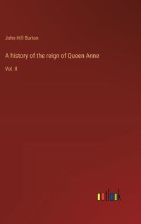 Cover image for A history of the reign of Queen Anne