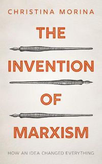 Cover image for The Invention of Marxism: How an Idea Changed Everything
