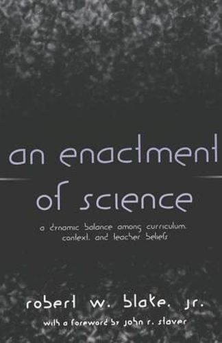 An Enactment of Science: A Dynamic Balance Among Curriculum, Context, and Teacher Beliefs