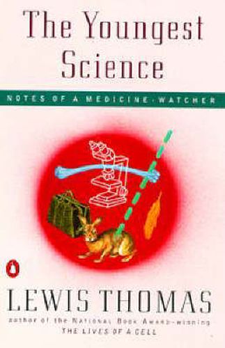 Cover image for The Youngest Science: Notes of a Medicine-Watcher