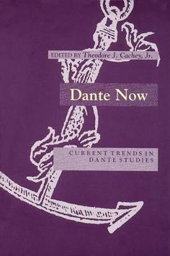 Cover image for Dante Now: Current Trends in Dante Studies