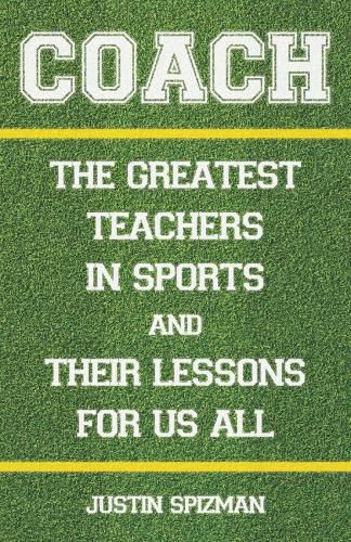 Cover image for Coach: The Greatest Teachers in Sports and Their Lessons for Us All