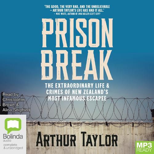 Cover image for Prison Break: The Extraordinary Life and Crimes of New Zealand's Most Infamous Escapee