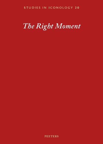 The Right Moment: Essays Offered to Barbara Baert, Laureate of the 2016 Francqui Prize in Human Sciences, on the Occasion of the Celebratory Symposium at the Francqui Foundation, Brussels, 18-19 October 2018