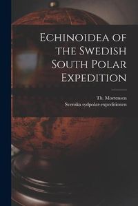 Cover image for Echinoidea of the Swedish South Polar Expedition