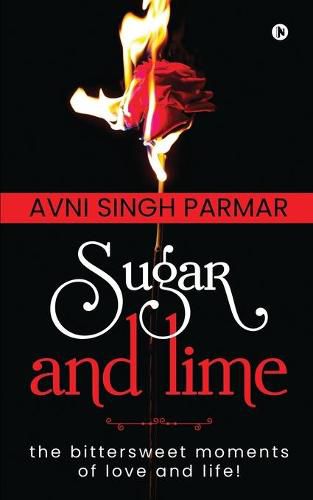 Cover image for Sugar and lime: the bittersweet moments of love and life!