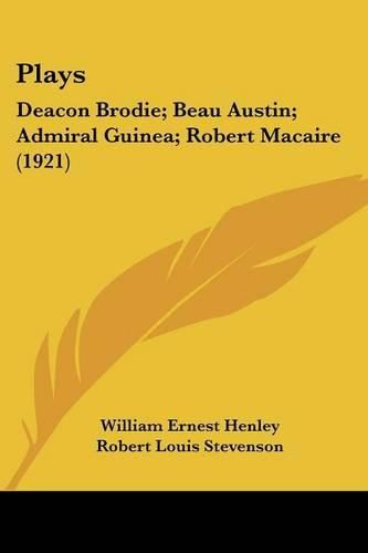 Plays: Deacon Brodie; Beau Austin; Admiral Guinea; Robert Macaire (1921)