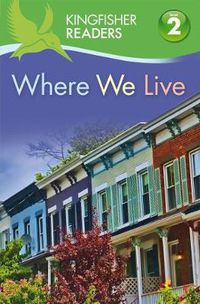 Cover image for Kingfisher Readers: Where We Live (Level 2: Beginning to Read Alone)