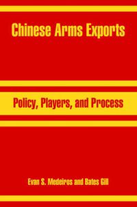 Cover image for Chinese Arms Exports: Policy, Players, and Process