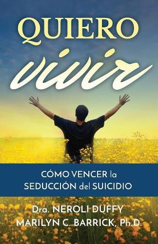 Cover image for Quiero Vivir: C mo Vencer La Seducci n del Suicidio