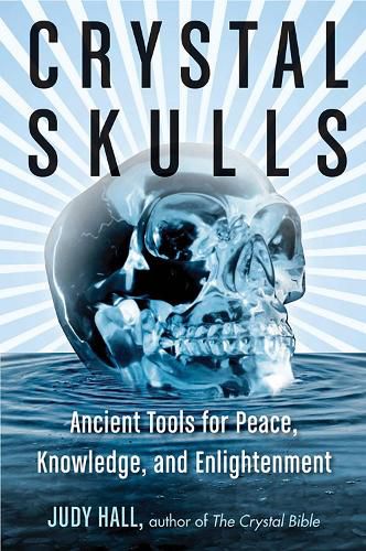 Cover image for Crystal Skulls: Ancient Tools for Peace, Knowledge, and Enlightenment
