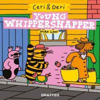 Cover image for Ceri & Deri: Young Whippersnapper