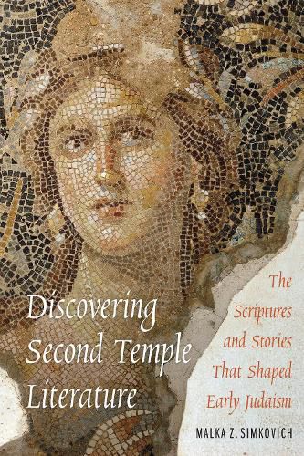 Cover image for Discovering Second Temple Literature: The Scriptures and Stories That Shaped Early Judaism