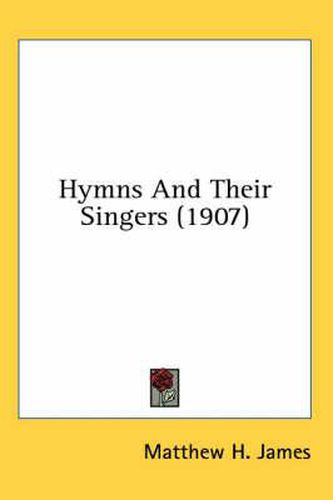 Cover image for Hymns and Their Singers (1907)