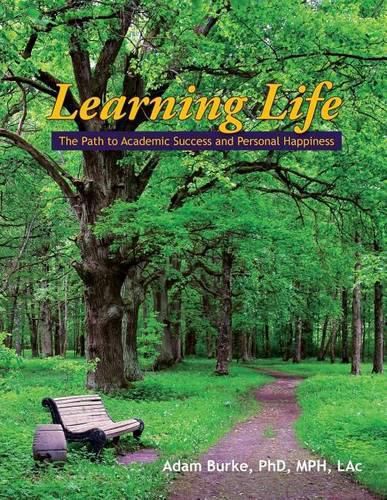 Cover image for Learning Life: The Path to Academic Success and Personal Happiness