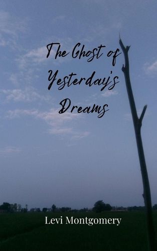 Cover image for The Ghost of Yesterday's Dreams