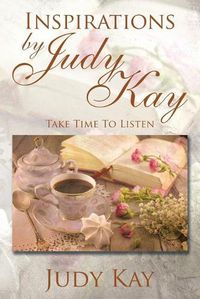 Cover image for Inspirations by Judy Kay: Take Time To Listen