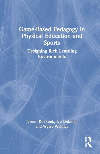 Cover image for Game-Based Pedagogy in Physical Education and Sports: Designing Rich Learning Environments