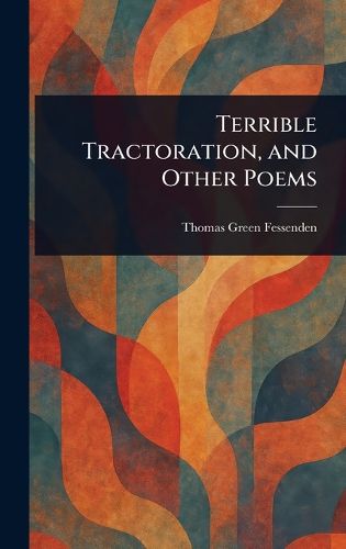 Cover image for Terrible Tractoration, and Other Poems