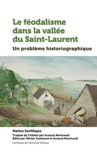 Cover image for Le Feodalisme Dans La Vallee Du Saint-Laurent: Un Probleme Historiographique