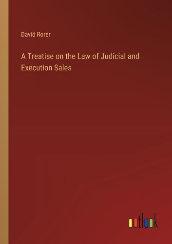 Cover image for A Treatise on the Law of Judicial and Execution Sales