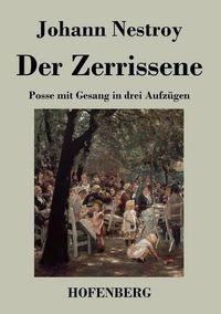 Cover image for Der Zerrissene: Posse mit Gesang in drei Aufzugen