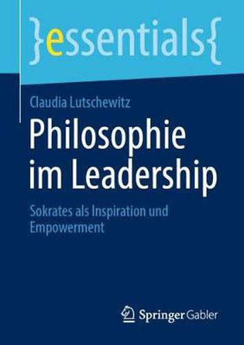 Cover image for Philosophie im Leadership: Sokrates als Inspiration und Empowerment