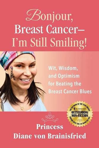 Cover image for Bonjour, Breast Cancer - I'm Still Smiling!: Wit, Wisdom, and Optimism for Beating the Breast Cancer Blues