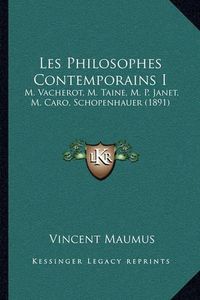 Cover image for Les Philosophes Contemporains I: M. Vacherot, M. Taine, M. P. Janet, M. Caro, Schopenhauer (1891)