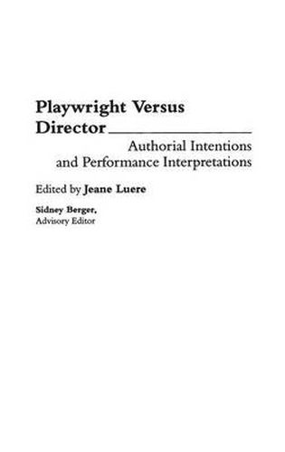 Cover image for Playwright versus Director: Authorial Intentions and Performance Interpretations