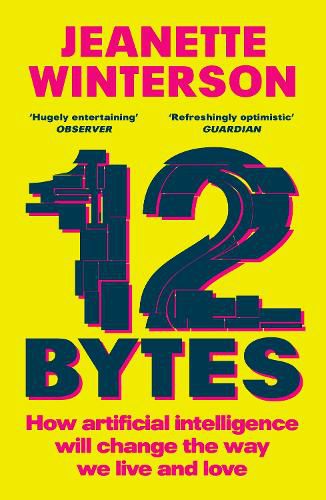 Cover image for 12 Bytes: How artificial intelligence will change the way we live and love