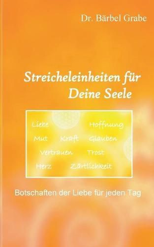 Cover image for Streicheleinheiten fur Deine Seele: Botschaften der Liebe fur jeden Tag