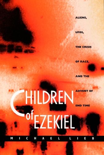 Cover image for Children of Ezekiel: Aliens, UFOs, the Crisis of Race, and the Advent of End Time